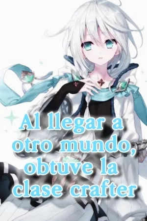 Portada de Al llegar a otro mundo, obtuve la clase crafter.
