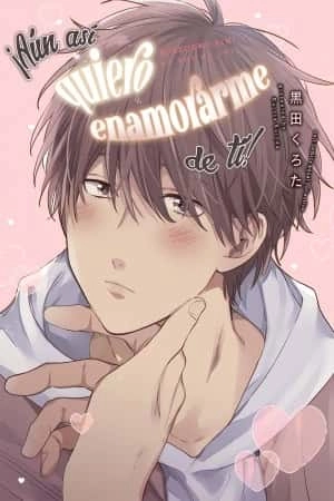 Portada de ¡Aún así, quiero enamorarme de ti!