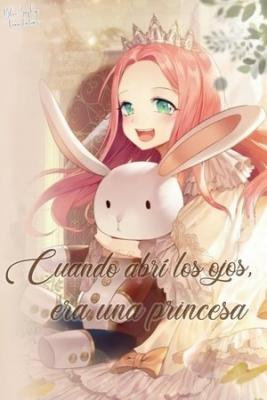 Portada de Cuando Abri Los Ojos Era Una Princesa