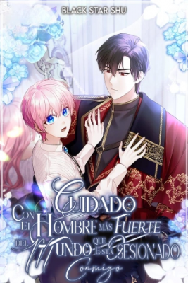 Portada de Cuidado Con El Hombre Mas Fuerte Del Mundo Que Esta Obsesionado Conmigo
