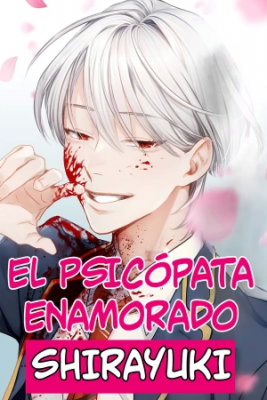 Portada de El Psicopata Enamorado Shirayuki