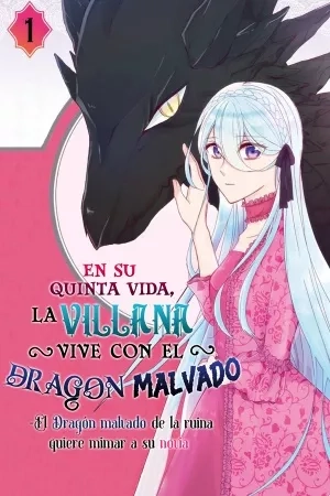 Portada de En su quinta vida, la villana vive con el dragon malvado. El dragon malvado de la ruina quiere mimar a su novia.