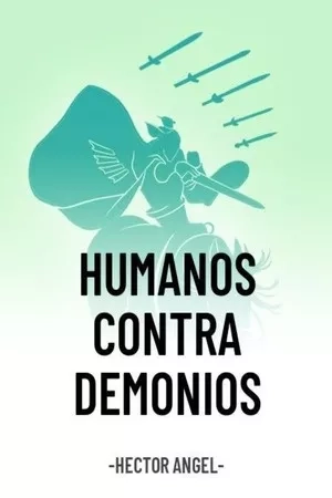 Portada de Humanos Contra Demonios.- ¿Soy realmente un chico perfecto? No lo creo. No lo soy.