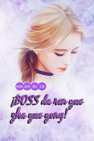 Portada de Hun Zha Bu Xia, ¡Boss dan ren yue zha yue yong!