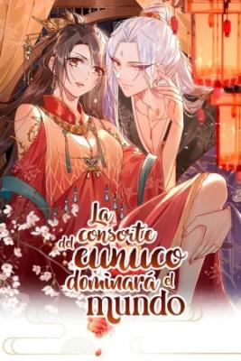 Portada de La Consorte Del Eunuco Dominara El Mundo