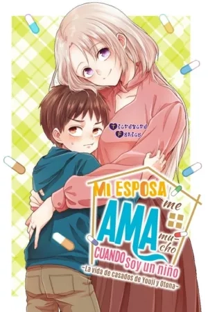 Portada de MI ESPOSA ME AMA MUCHO CUANDO SOY UN NIÑO - La vida de casados de Youji y Otona