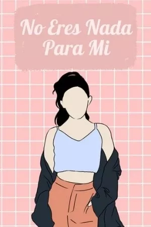 Portada de No Eres Nada Para Mi