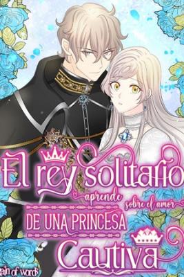 Portada de Un Rey Solitario Aprende Sobre Amor De Una Princesa Cautiva